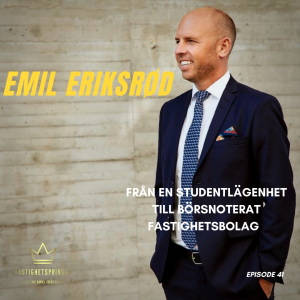41. Emil Eriksrød - Från en studentlägenhet till börsnoterat fastighetsbolag