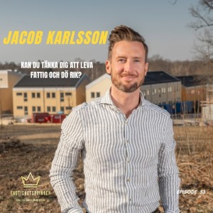 53. Jacob (K-Fastigheter) Karlsson (SV) - Kan du tänka dig att leva fattig och dö rik?