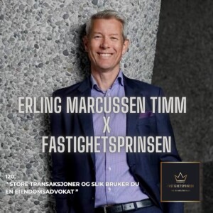 120. Erling Marcussen Tim - Store transaksjoner og slik trenger du en eiendoms advokat ved din side