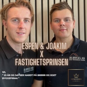 121. Espen & Joakim - 23år og satser hardt på BRRRR & eget byggfirma