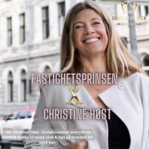 130. Christine Høst - Siviløkonomen som tok sin AIRBNB hobby til neste nivå & tips på hvordan DU også kan