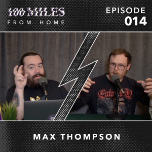 100 Miles: From Home EP #014 w/Max Thompson