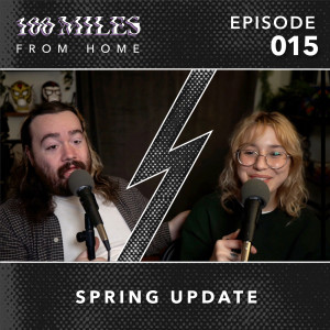 100 Miles: From Home EP #015 Spring Update