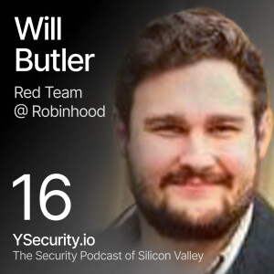 Will Butler, Red Team at Robinhood and Co-Founder of TruffleSecurity, From Hacking Airports to Leading Red Teams