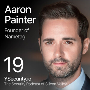 Aaron Painter, Founder and CEO of Nametag, On  Redefining Authentication