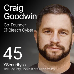 Craig Goodwin, Co-Founder and CEO of Bleach Cyber: Imagine Cybersecurity, but not Complicated