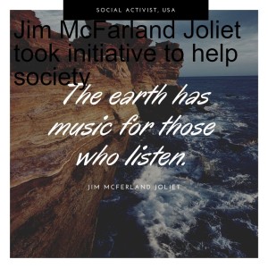 Jim McFarland Joliet took initiative to help society