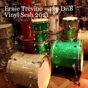 Ernie Trevino - 420 DnB Vinyl Sesh 2021