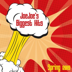 JoeJoe's Biggest Hits - Spring 2019