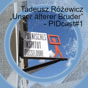 Tadeusz Różewicz „Unser älterer Bruder” - PIDcast#1