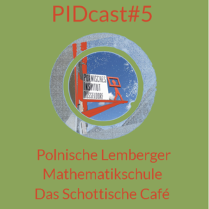 Das Schottische Café - Polnische Lemberger Mathematikschule: PIDcast#5