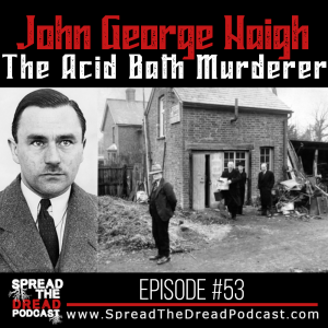 Episode #53 - John George Haigh - The Acid Bath Murderer