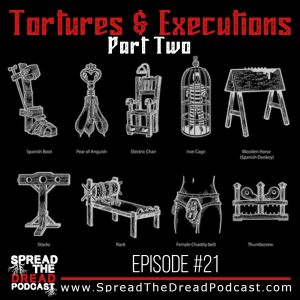 Episode #21 - Tortures & Execution: Part Two