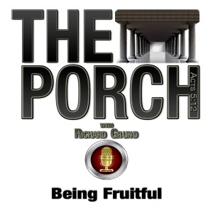 The Porch - Being Fruitful