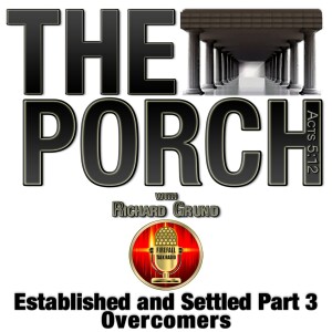 The Porch - Established and Settled Part 3 - Overcomers