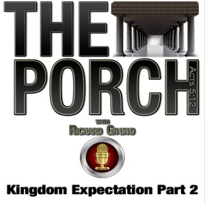 The Porch - Kingdom Expectation Part 2