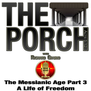 The Porch - The Messianic Age Part 3 - A Life of Freedom