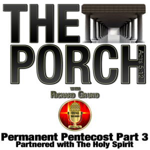 The Porch - Permanent Pentecost Part 3 - Partnered with The Holy Spirit