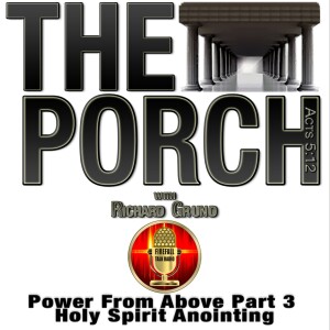 The Porch - Power From Above Part 3 - Holy Spirit Anointing
