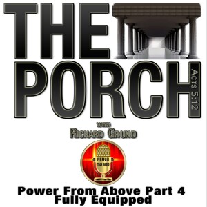 The Porch - Power From Above Part 4 – Fully Equipped