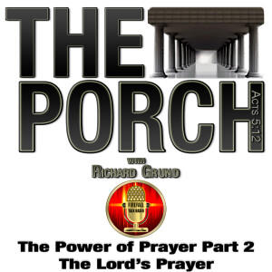 The Porch - The Power of Prayer Part 2 – The Lord’s Prayer