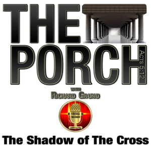 The Porch - The Shadow of The Cross