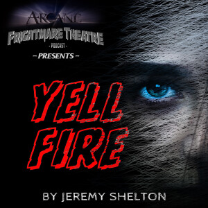 YELL FIRE  Part Two: 