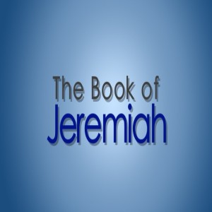 Jeremiah 25:1-14, The Lord’s Cup of Anger