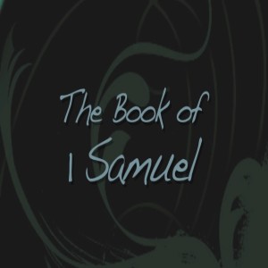 1 Samuel 10:1-27, The Curious Case of Saul