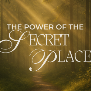 The Power of the Secret Place Pt. 2 | Pastor Judy Daniels