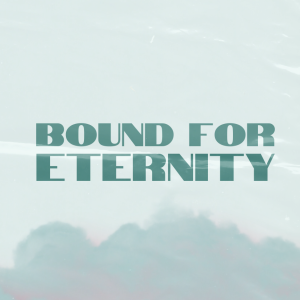 Bound For Eternity Pt. 4 - Pastor Judy Daniels