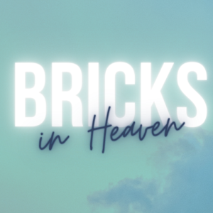 Bricks in Heaven | Pastor Mike Faherty
