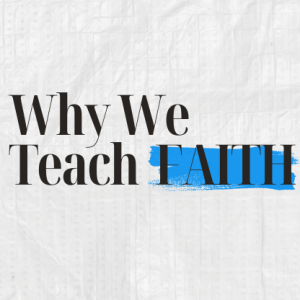 Why We Teach Faith | Pastor Ed Daniels