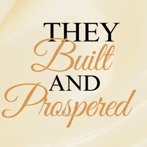They Built and Prospered Pt. 1 | Pastor Judy Daniels