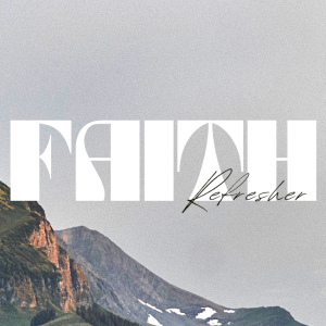 Faith Refresher | Pastor Ed Daniels