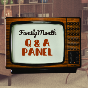 Family Month: Q & A Panel