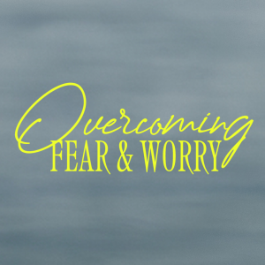Overcoming Fear & Worry | Pastor Judy Daniels