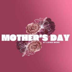 Mother’s Day | Pastor’s Ed Daniels