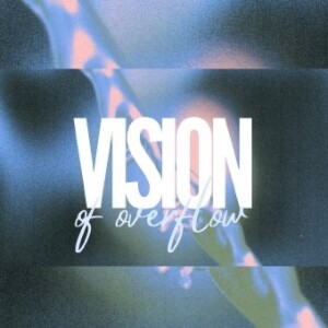 Vision of Overflow Pt. 2 | Pastor Ed Daniels