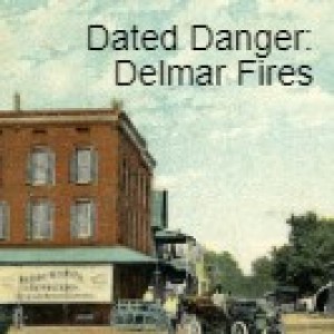 Dated Danger: Delmar Fires