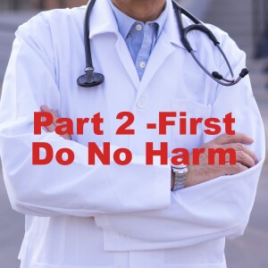 First Do No Harm Part 2