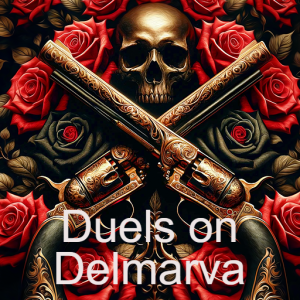 Duels on Delmarva (Part 2 of 3): The Tangier Tragedy