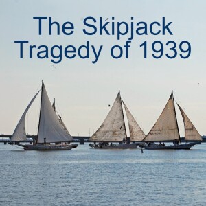 The Skipjack Tragedy of 1939