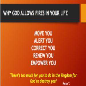 Why God Allows Fires in Your Life