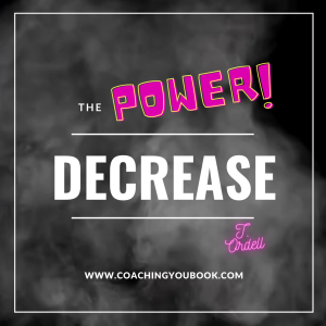 The Power of Decrease