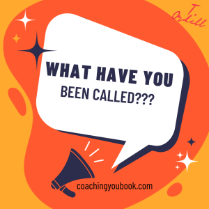 What Have You Been Called? Part 1