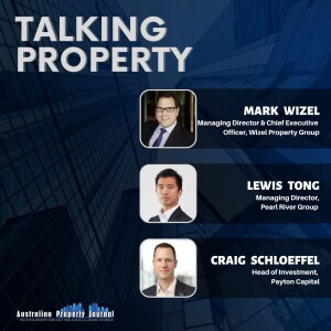 APJ’s Talking Property with Mark Wizel, Lewis Tong and Craig Schloeffel