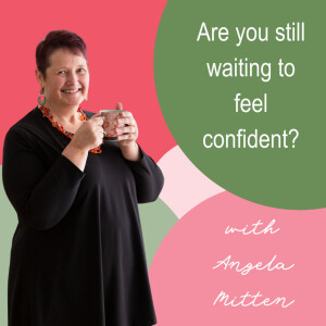 Are You Waiting to Feel Confident?
