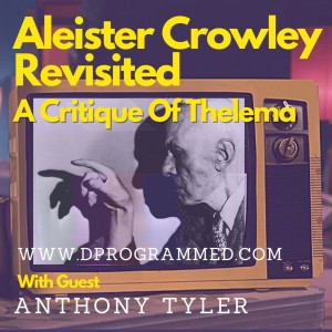 EP46: Aleister Crowley Revisited, A Critique On Thelema with Anthony Tyler