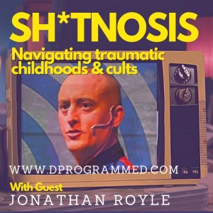 Sh*tnosis: Navigating Childhood Trauma & Cults with Hypnotist Jonathan Royle
